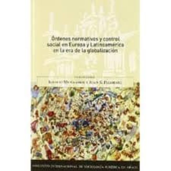 Órdenes Normativos Y Control Social En Europa Y Latinoamérica En La Era De La Globalización