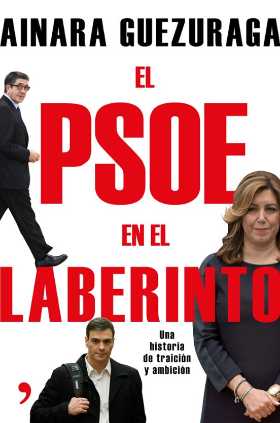 El Psoe En El Laberinto: Una Historia De Traicion Y Ambicion