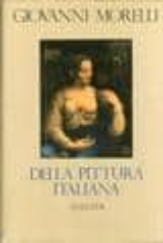 Della Pittura Italiana: Studi Storico-Critici. Le Gallerie Borgue Se a