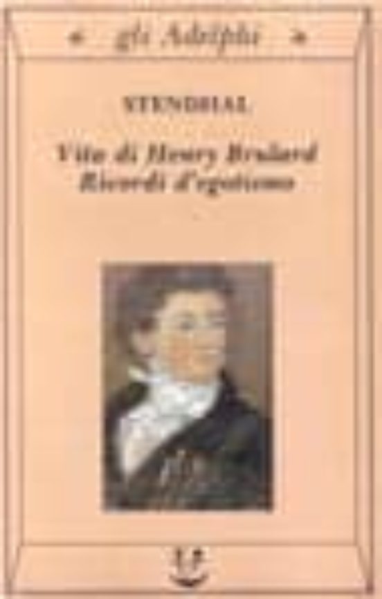 Vita Di Henry Brulard. Ricordi D Egotismo