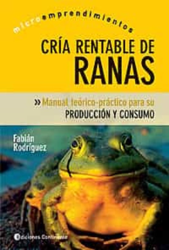 Cria Rentable De Ranas: Produccion Y Consumo