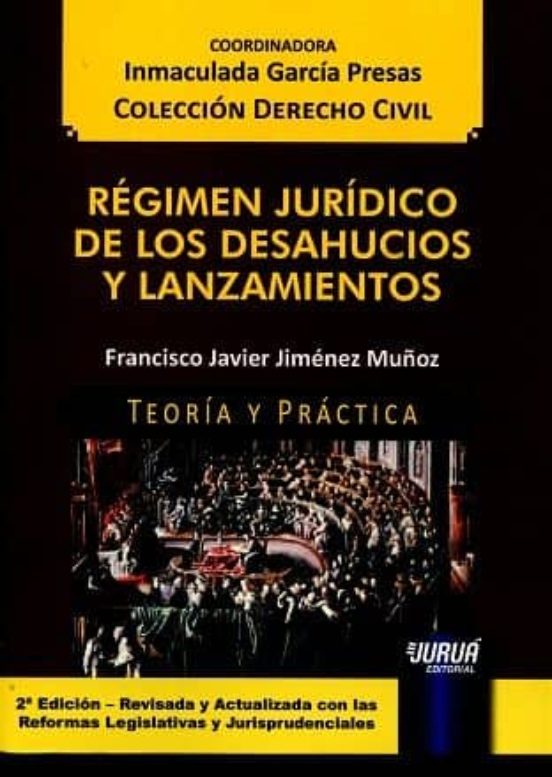 Regimen Juridico de los Desahucios y Lanzamientos: Teoria y Practica