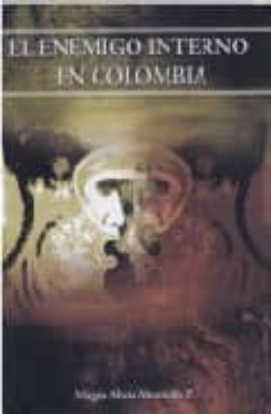 El Enemigo Interno En Colombia