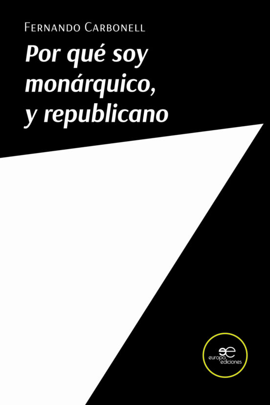 Por Que Soy Monarquico Y Republicano