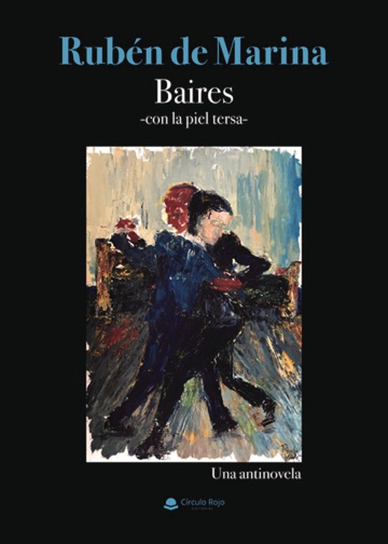Baires. Con la Piel Tersa. Una Antinovela