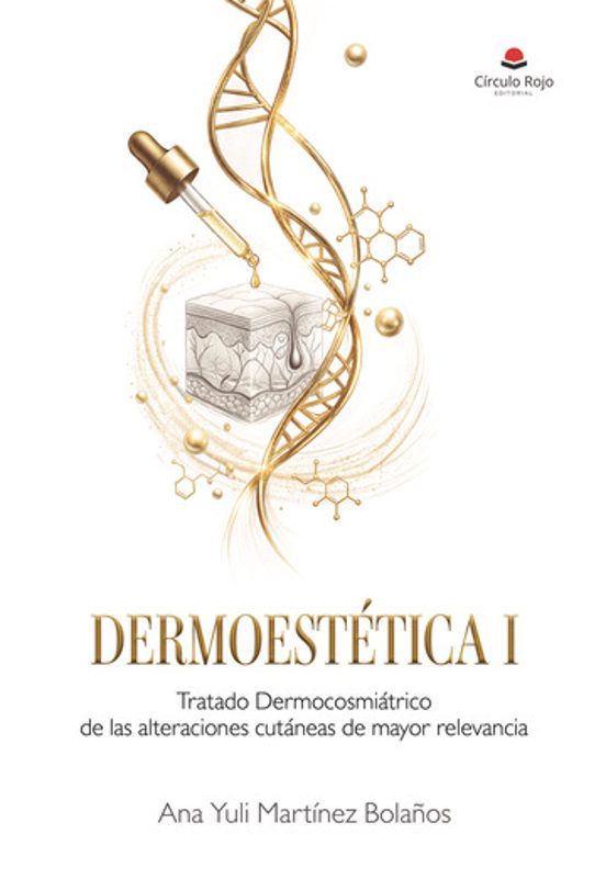 DERMOESTÉTICA I Tratado Dermocosmiátrico de las alteraciones cutáneas de mayor relevancia