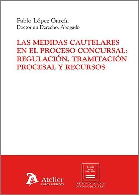 Medidas Cautelares En El Proceso Concursal: Regulación Tramitaci Ón Pr