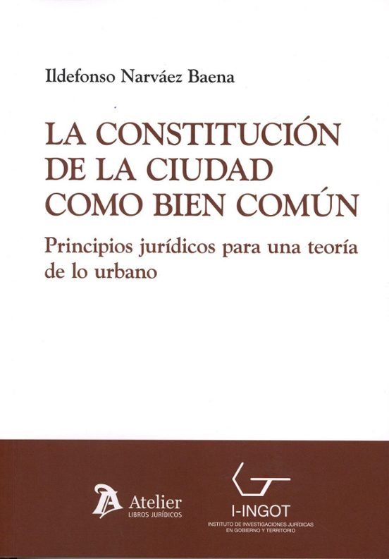 Constitución De La Ciudad Como Bien Común. Principios Jurídicos P Ara
