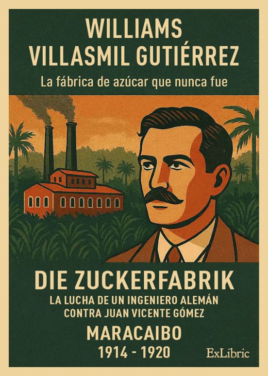 Die Zuckerfabrik. Maracaibo 1914 - 1920