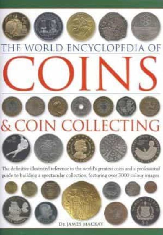 Coins And Coin Collecting The World Encyclopedia Of