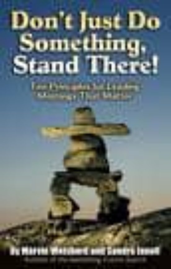 Don T Just Do Something Stand There!: Ten Principles For Leading Meeti
