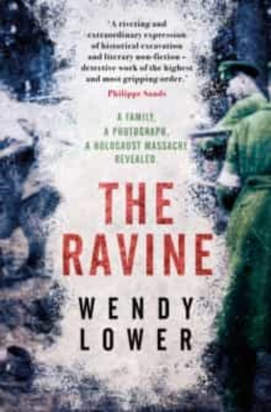 The Ravine : A Family A Photograph A Holocaust Massacre Revealed