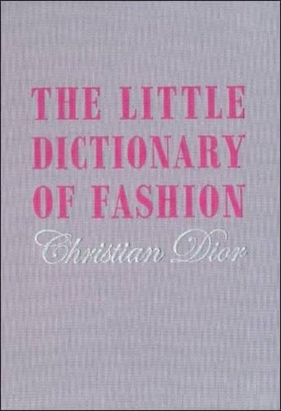 The Little Dictionary Of Fashion: A Guide To Dress Sense For Every Wom