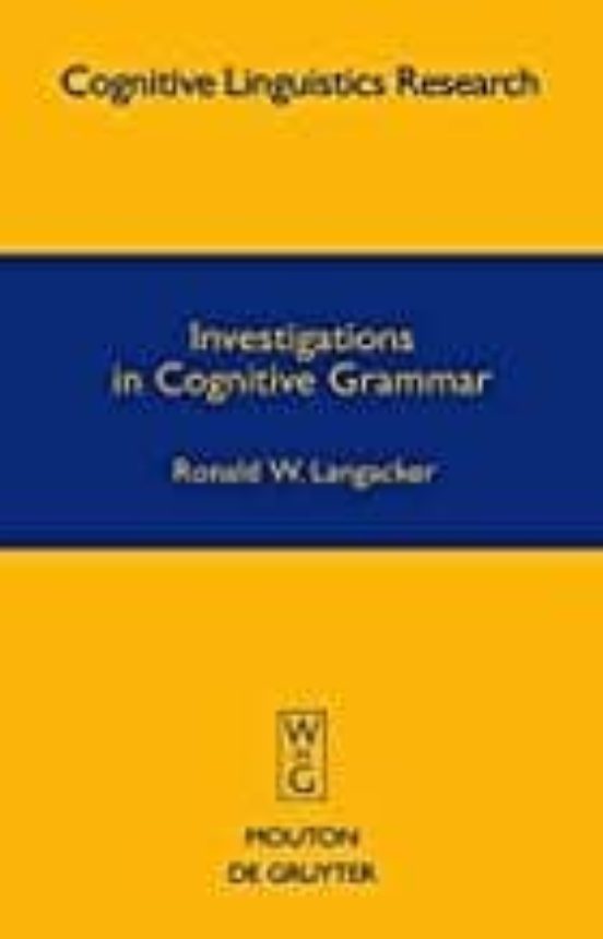 Investigations In Cognitive Grammar