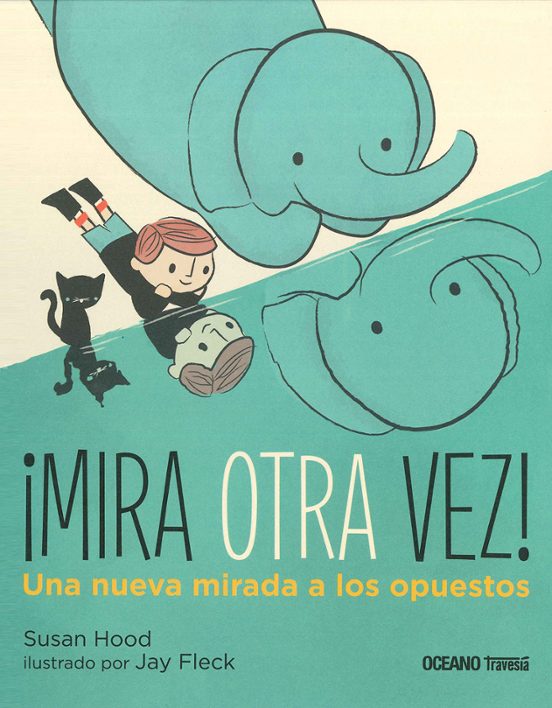 ¡mira Otra Vez!: Una Nueva Mirada A Los Opuestos