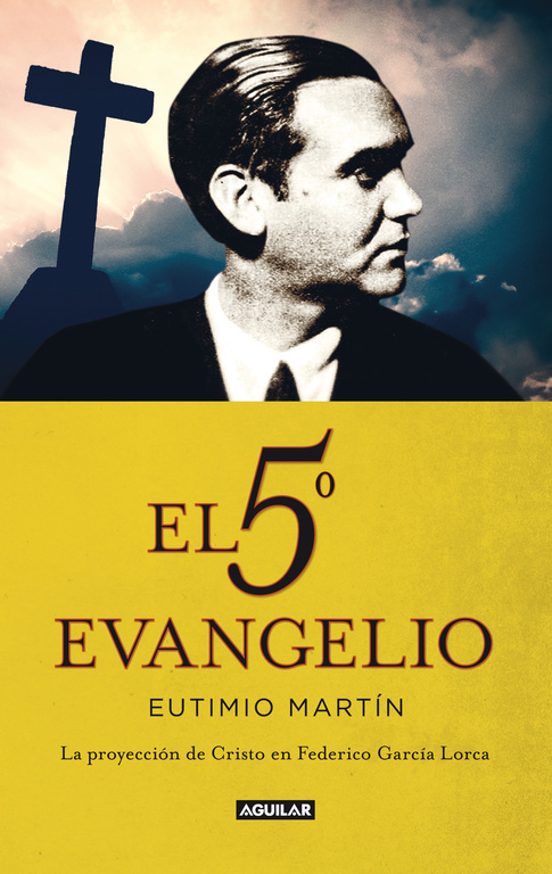 El Quinto Evangelio. La Proyeccion De Cristo En Federico Garcia L Orca