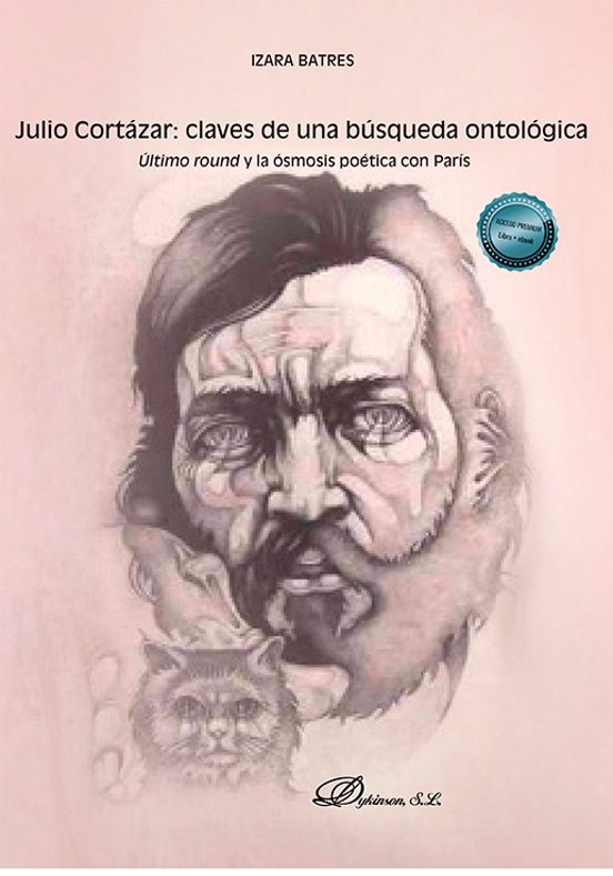 Julio Cortázar: Claves De Una Búsqueda Ontológica