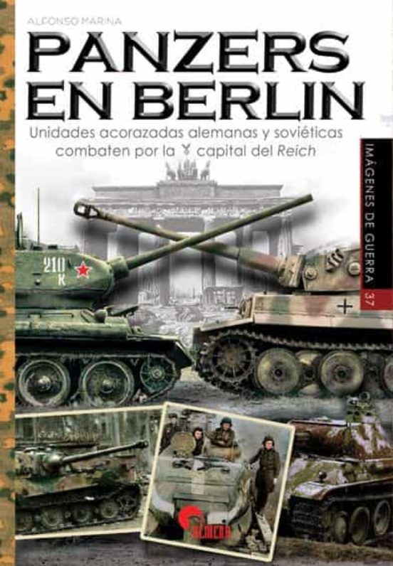 Panzers En Berlin. Unidades Acorazadas Alemanas Y Soviéticas Comb Aten