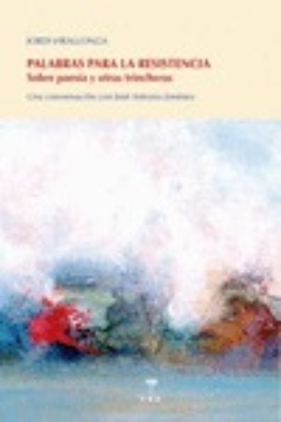 Palabras Para La Resistencia: Sobre Poesia Y Otras Trincheras
