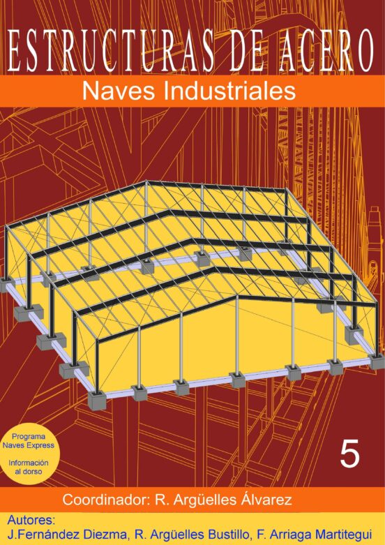 ESTRUCTURAS DE ACERO. Tomo 5 - Naves Industriales
