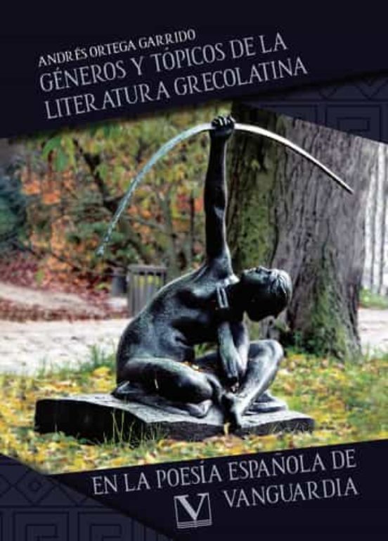 Géneros Y Tópicos De La Literatura Grecolatina En La Poesía Española De Vanguardia