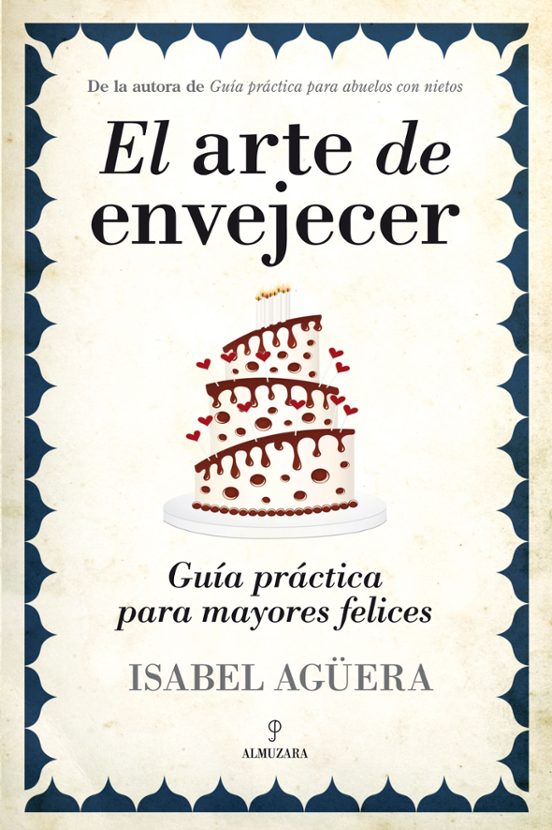 El Arte De Envejecer: Guia Practica Para Mayores Felices