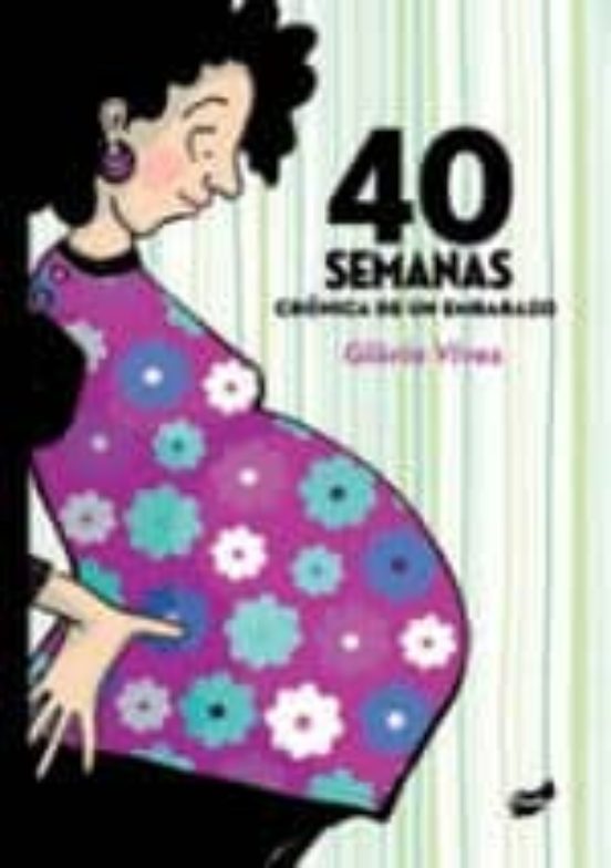 40 Semanas. Cronica De Un Embarazo