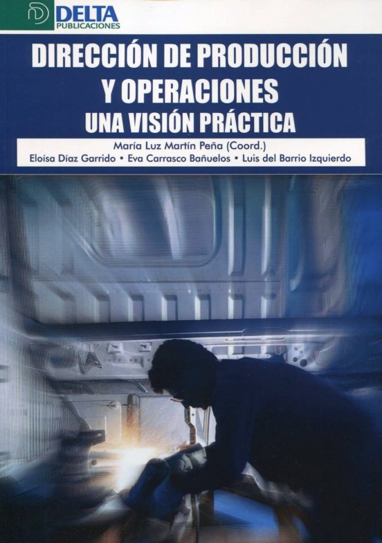 Direccion De Produccion Y Operaciones: Una Vision Practica