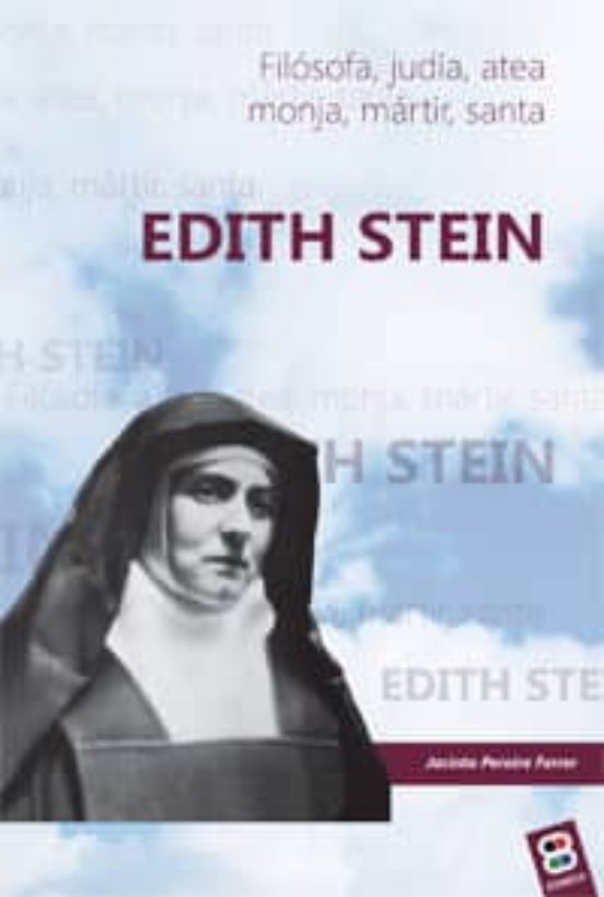 Edith Stein: Filosofa Judia Atea Monja Martir Santa