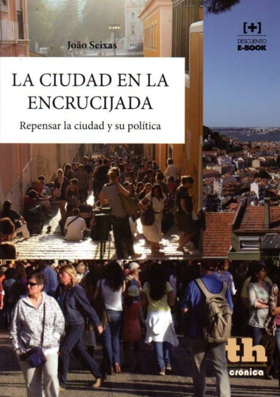 La Ciudad En La Encrucijada: Repensar La Ciudad Y Su Politica