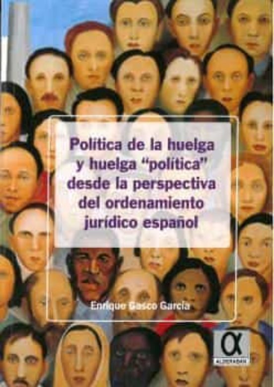 Política De La Huelga Y Huelga Política Desde La Perspectiva Del Ordenamiento Jurídico Español