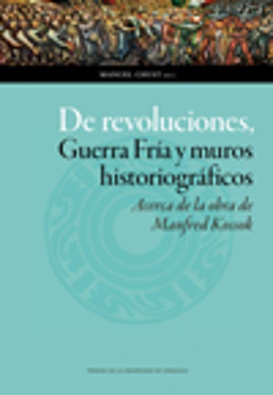 De Revoluciones Guerra Fría Y Muros Historiográficos