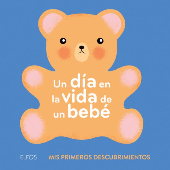 Un Dia En La Vida De Un Bebe: Mis Primeros Descubrimientos