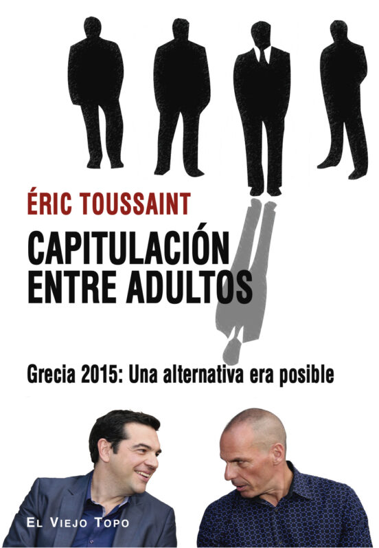 Capitulacion Entre Adultos: Grecia 2015: Una Alternativa Era Posible