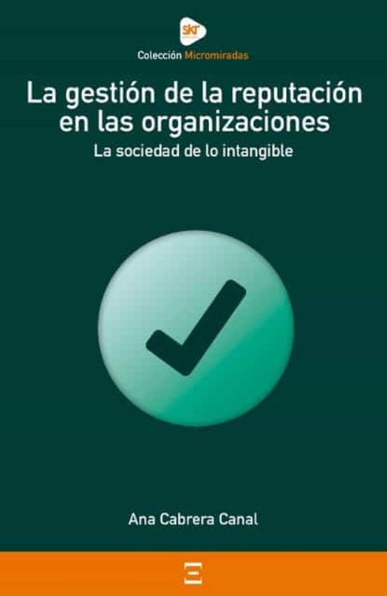 La Gestion De La Reputacion En Las Organizaciones: La Sociedad De Lo I