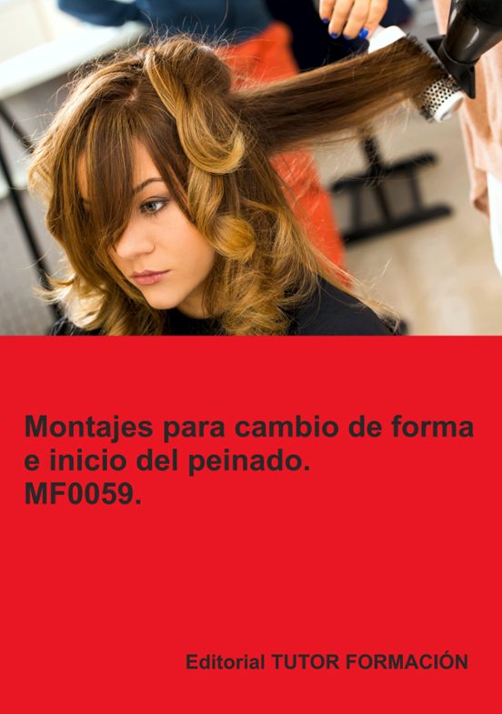 Mf0059. Montajes Para Cambios De Forma E Inicio Del Peinado