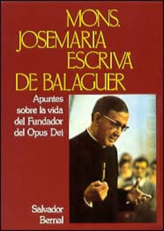 Apuntes Sobre La Vida Del Fundador Del Opus Dei. Mons Jose Maria E