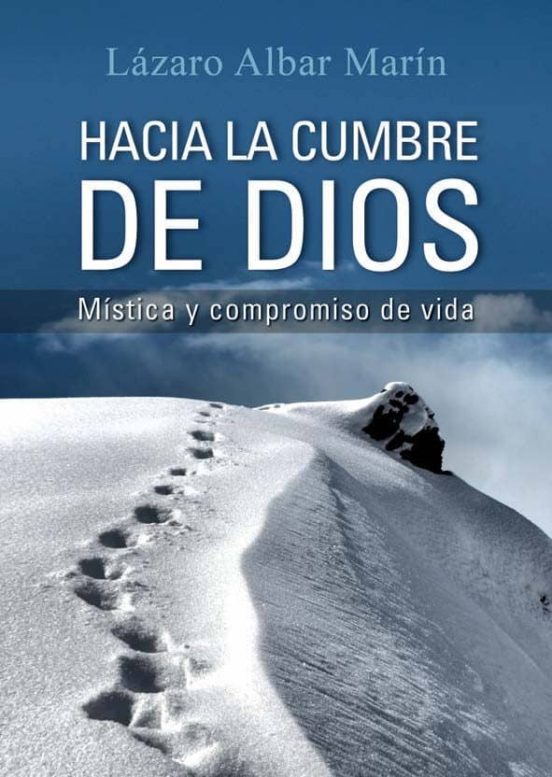 Hacia La Cumbre De Dios: Mistica Y Compromiso De Vida