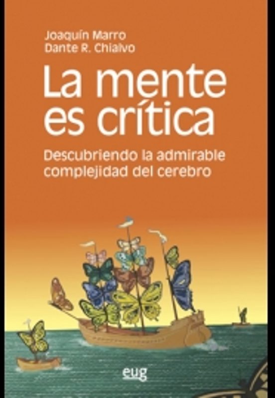 La Mente Es Critica: Descubriendo La Admirable Complejidad Del Cerebro