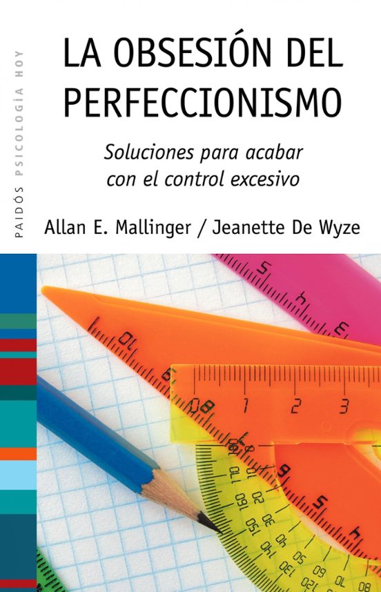 La Obsesion Del Perfeccionismo: Soluciones Para Acabar Con El Con Trol