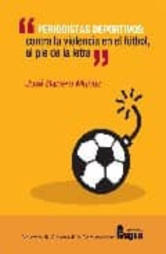 Periodistas Deportivos: Contra La Violencia En El Futbol Al Pie De La