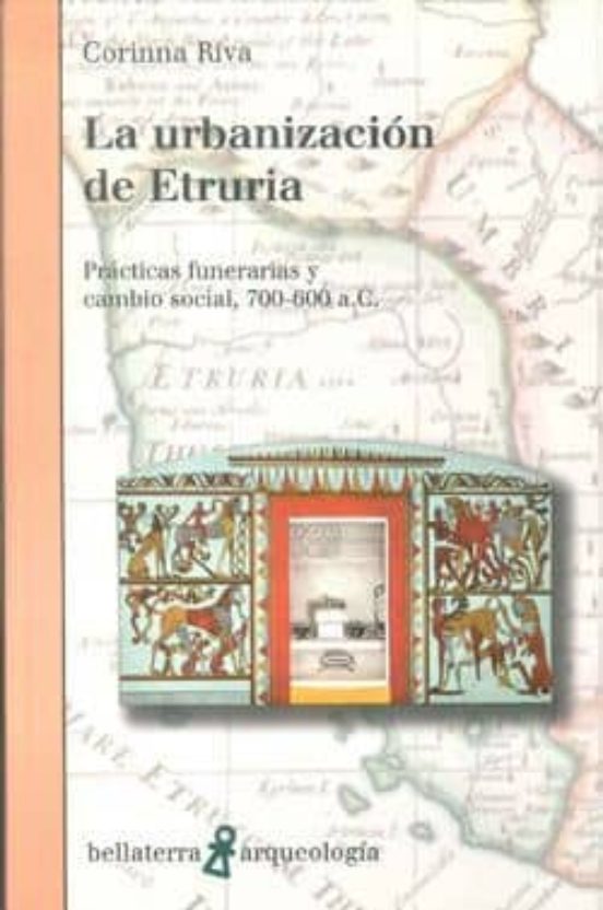 La Urbanizacion De Etruria: Practicas Funerarias Y Cambio Social