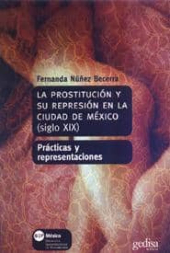 La Prostitucion y Su Represion en la Ciudad de Mexico : Pr