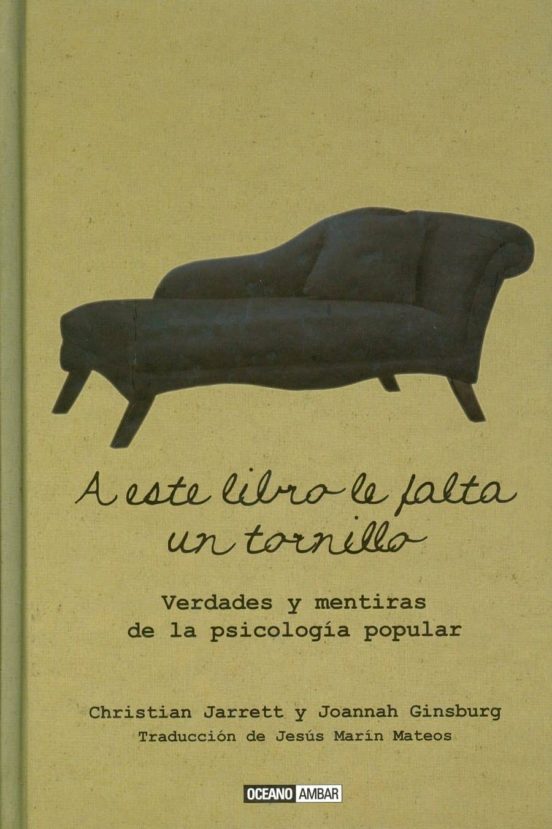 A Este Libro Le Falta Un Tornillo: Verdades Y Mentiras De La Psic Olog