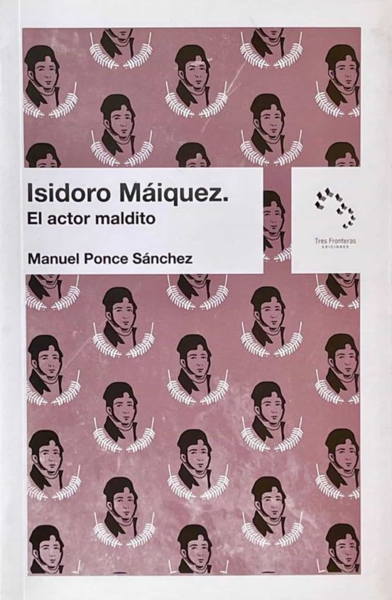 Isidoro Maiquez. El Actor Maldito