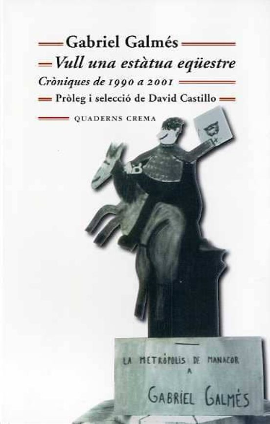 Vull Una Estatua Equestre: Croniques 1990-2001