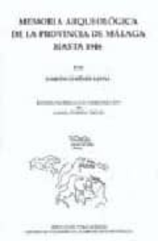 Memoria Arqueologica De La Provincia De Malaga Hasta 1946