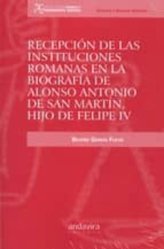 Recepcion de las Instituciones Romanas en la Biografia de Alonso Anton