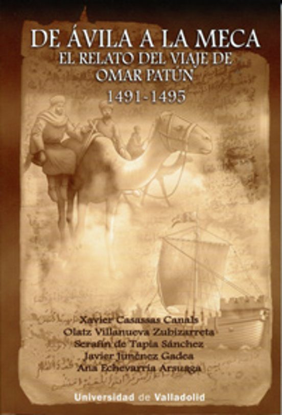 De Avila A La Meca: El Relato Del Viaje De Omar Patun 1491-1945
