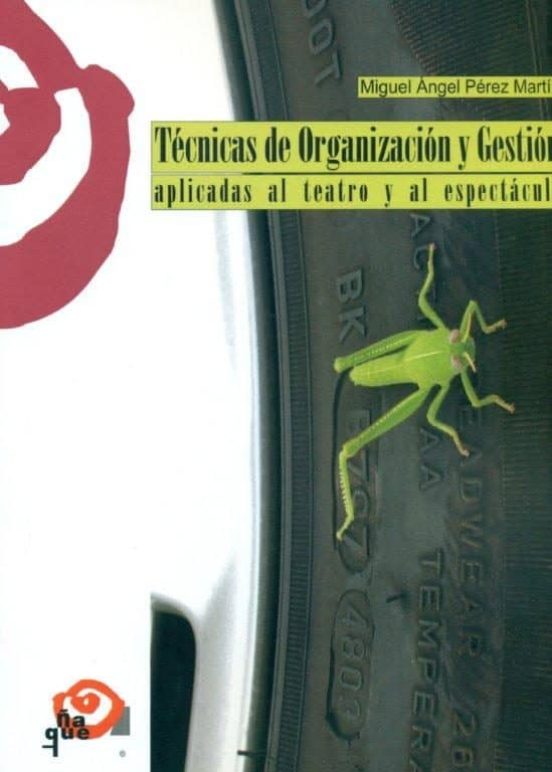 Técnicas De Organización Y Gestión Aplicadas Al Teatro Y Al Espectáculo